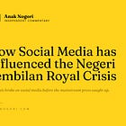 How Social Media has Influenced the Negeri Sembilan Royal Crisis