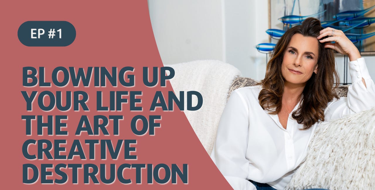 Blowing Up Your Life and the Art of Creative Destruction