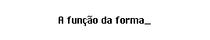 A função da forma