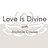 Love is Divine, with Michelle Cowles