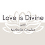 Love is Divine, with Michelle Cowles