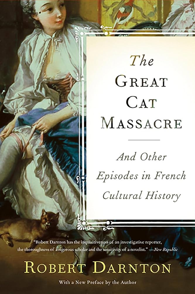 The Great Cat Massacre: And Other Episodes in French Cultural History:  Amazon.co.uk: Darnton, Robert: 9780465012749: Books