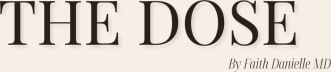 The Dose by Faith Danielle MD