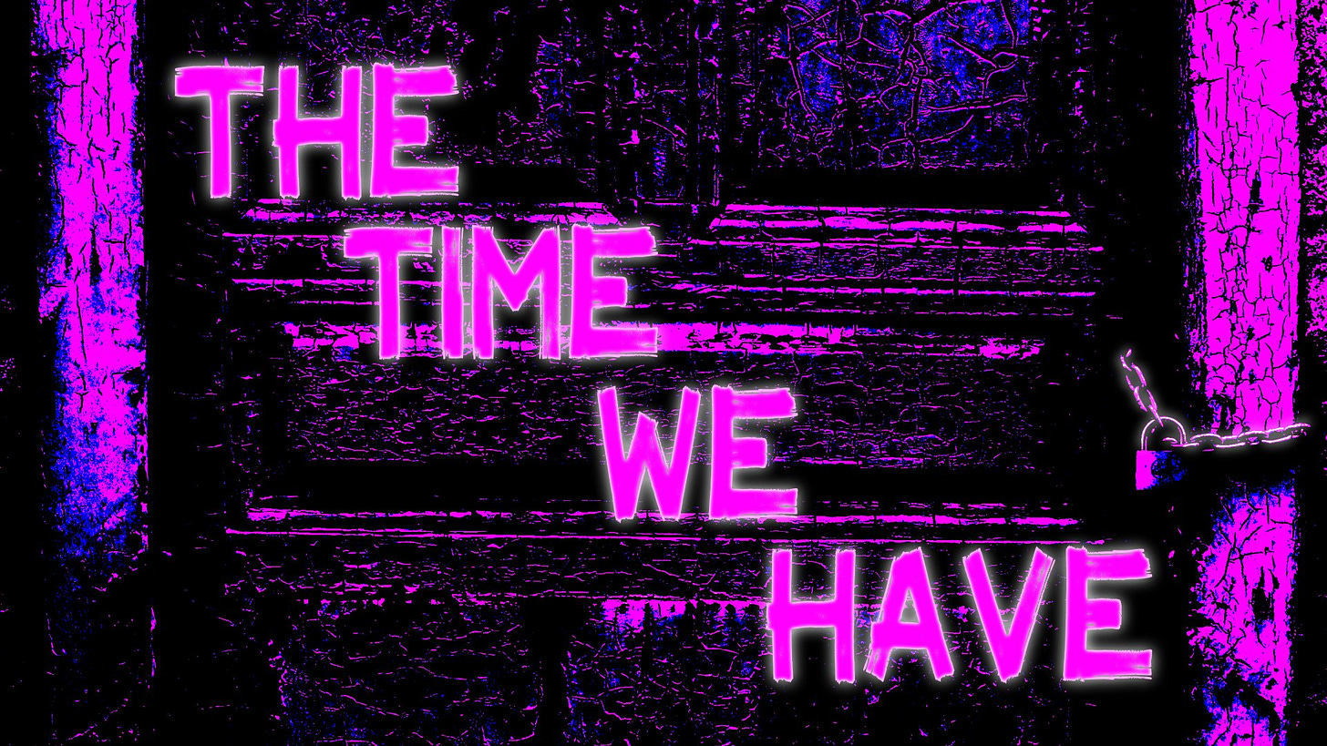 Purple decaying door chained shut with text
“The Time We Have"