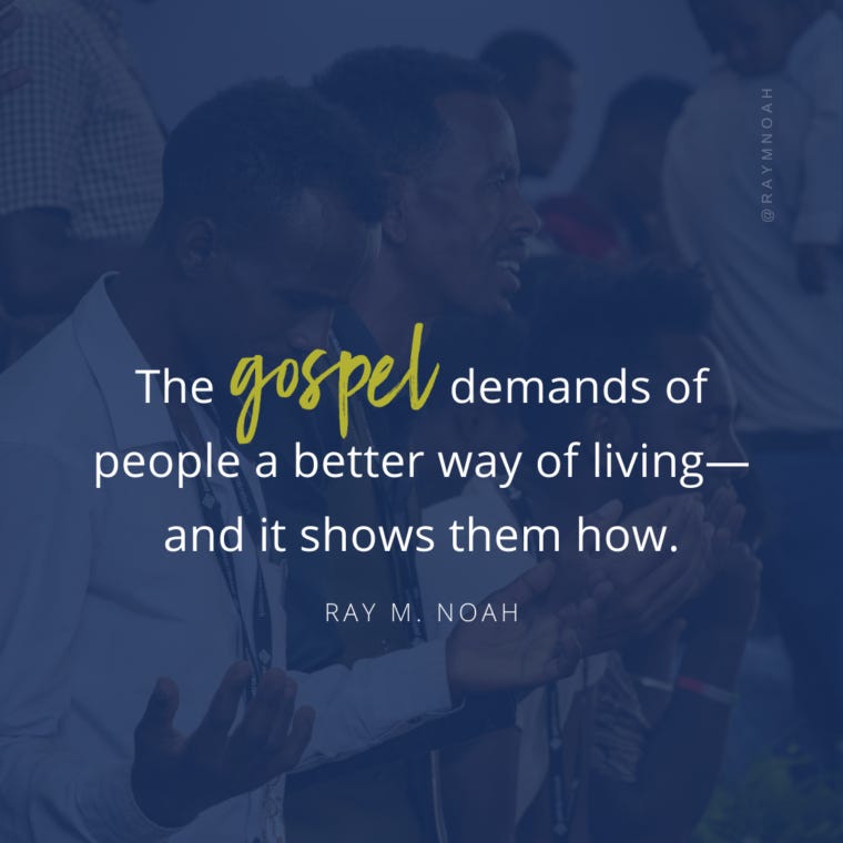 The gospel demands of people a better way of living. The gospel demands of people a better way of living.