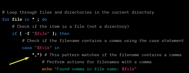 case statement checks if the variable $file (representing each file name) contains a comma (*,*). 