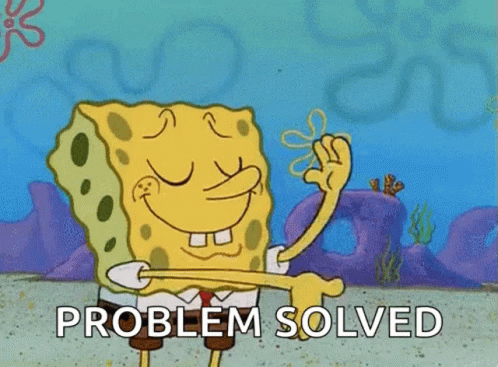 a cartoon of spongebob squarepants giving a thumbs up and the words problem solved . a cartoon of spongebob squarepants giving a thumbs up and the words problem solved .