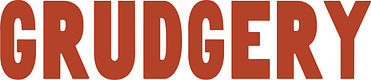 Grudgery