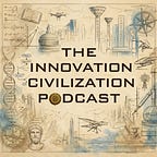 The Innovation Civilization Podcast