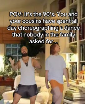 Still image from a video of two men dancing in a room with bookshelves and the caption, "POV: It's the '90s. You and your cousins have spent all day choreographing a dance that nobody in the family asked for . . ."