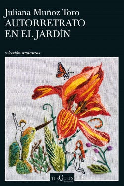 Autorretrato en el jardín - Juliana Muñoz Toro | PlanetadeLibros