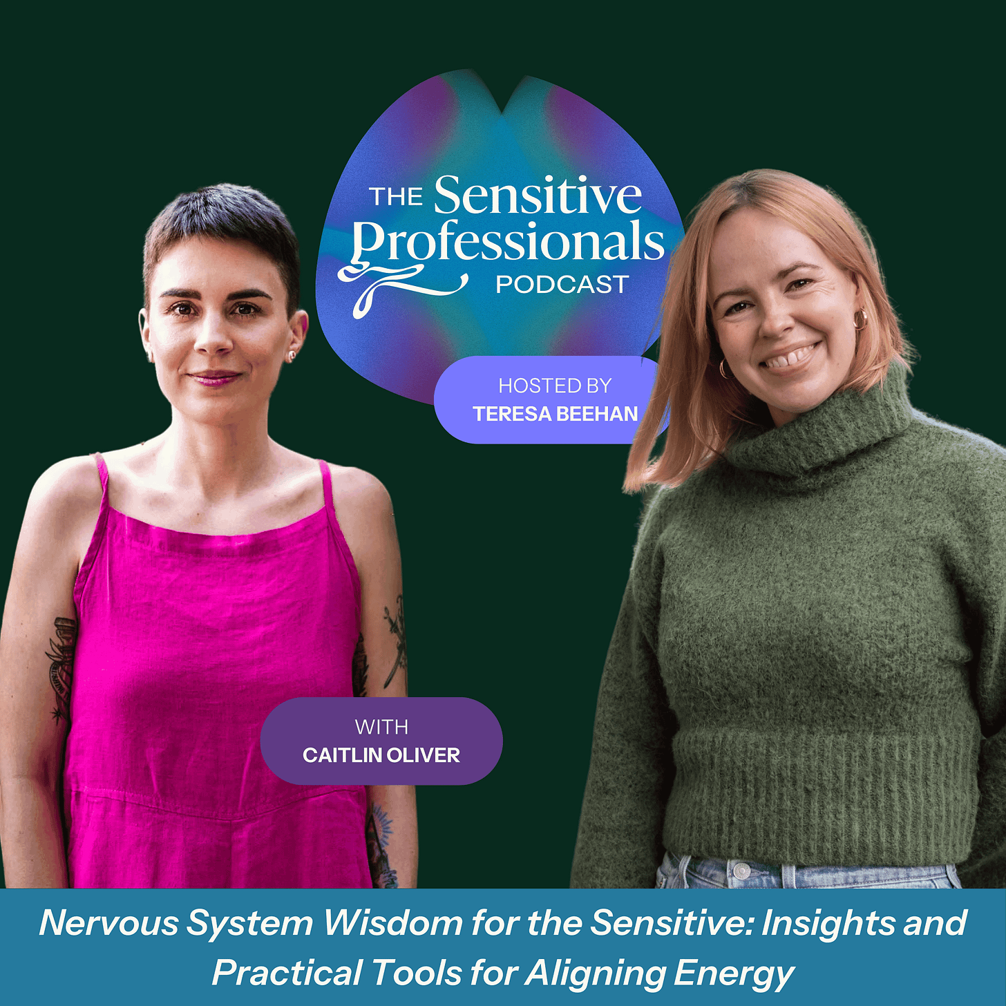 Caitlin with short brown hair in a bright pink jumper and Teresa with shoulder-length strawberry blonde hair in a green sweater. The Sensitive Professionals podcast logo appears between them on a dark green background. Text at the bottom reads: 'Nervous System Wisdom for the Sensitive: Insights and Practical Tools for Aligning Energy.
