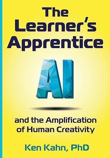 The Learner's Apprentice: AI and the Amplification of Human Creativity The Learner's Apprentice: AI and the Amplification of Human Creativity