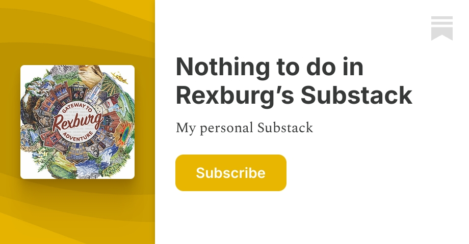 Nothing to do in Rexburg’s Substack | Rachel Ellington | Substack