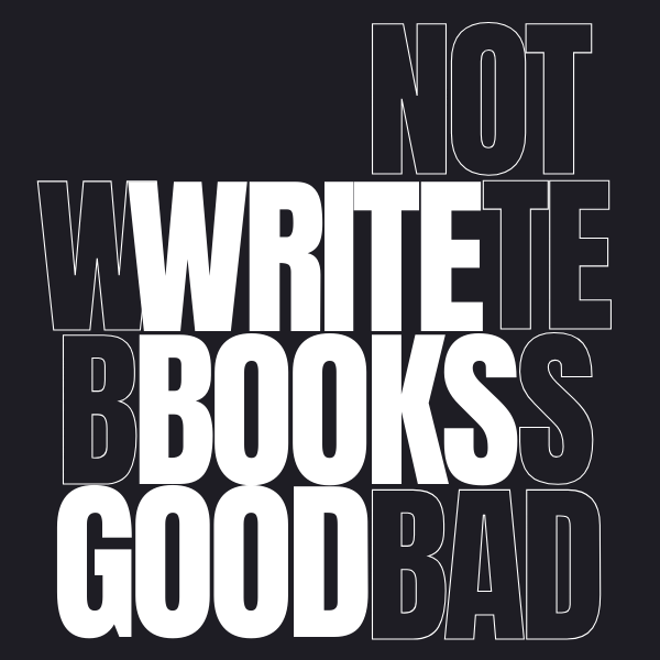 Write Books Good, Not Write Books Bad