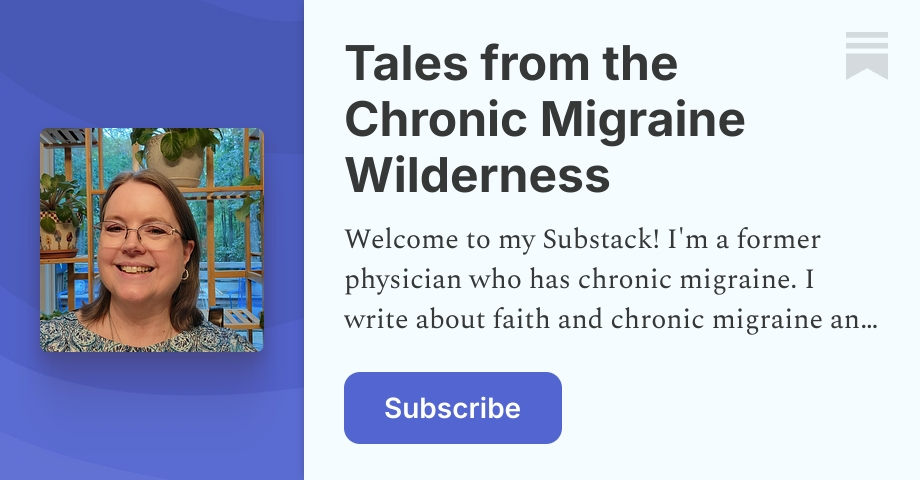 Tales from the Chronic Migraine Wilderness | Catherine Martin | Substack