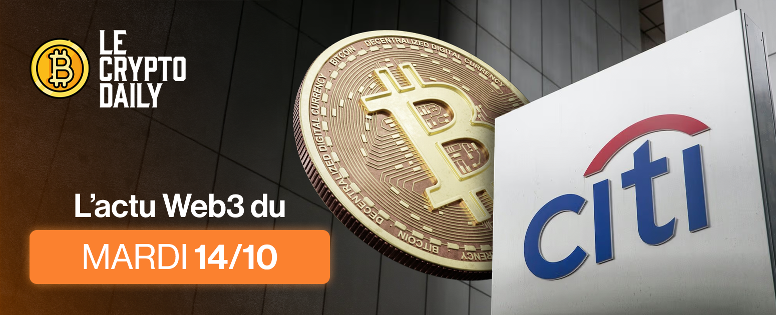 🤯 - Citi se lance dans la conservation de cryptos ! – 14/10/2025