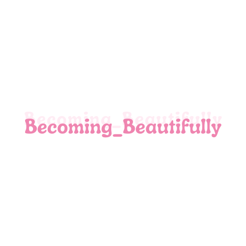 The Art of Becoming Beautifully