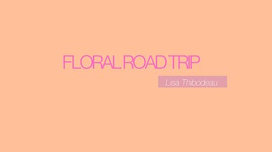 Floral Road Trip