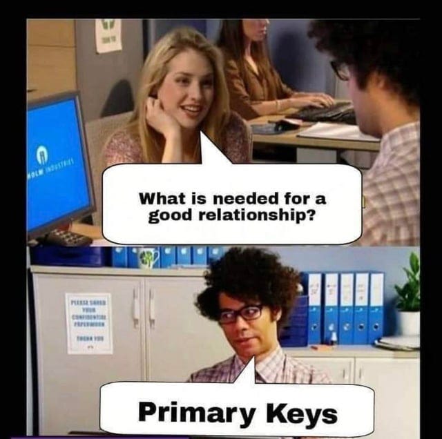 At the top a person asks "What is needed for a good relationship" and at the bottom a person responds "Primary keys"