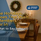 For The Holidays: 5 Phrases That Push Cult Members Deeper In (And What to Say Instead)