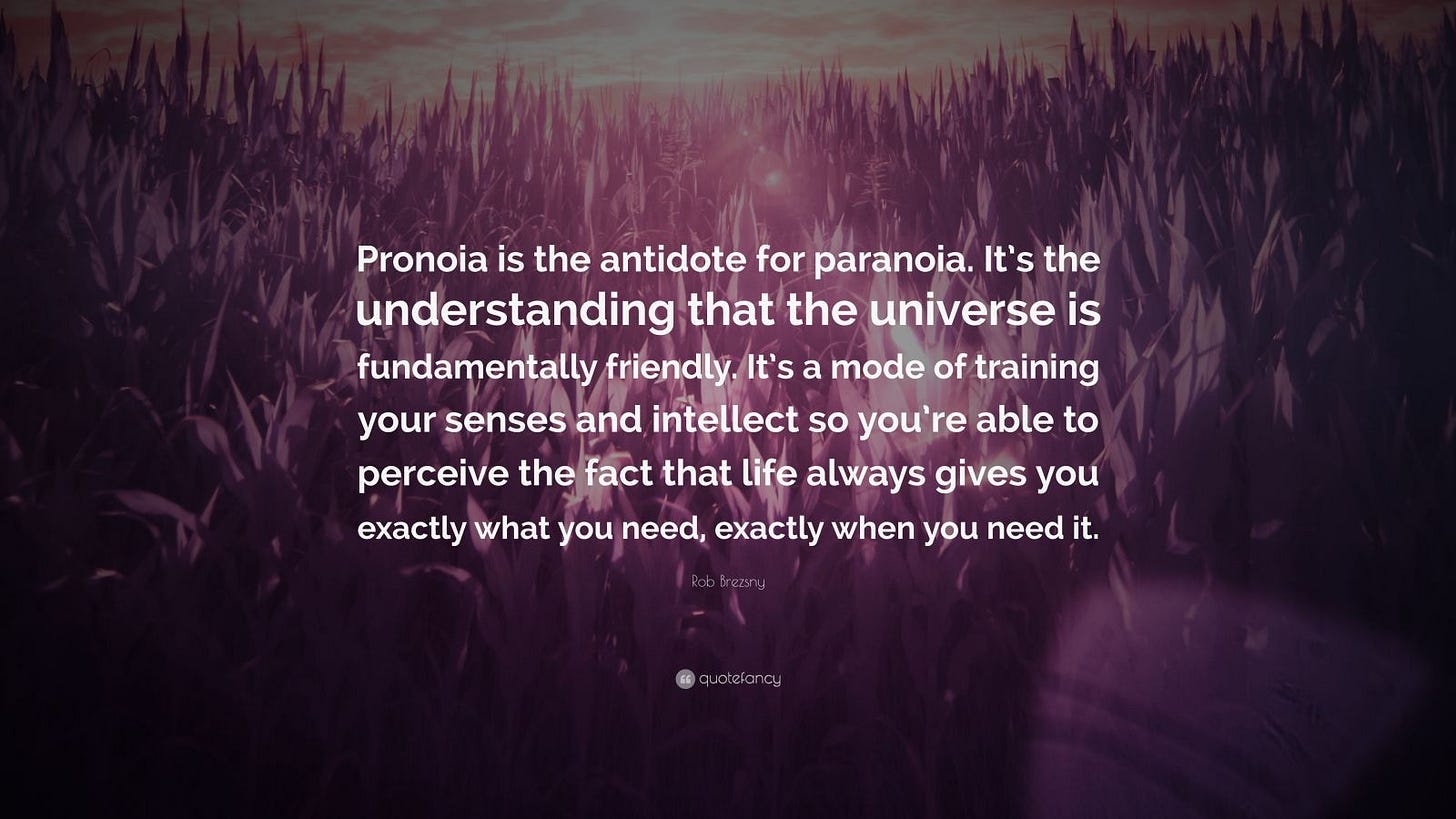Rob Brezsny Quote: “Pronoia is the antidote for paranoia. It’s the ...