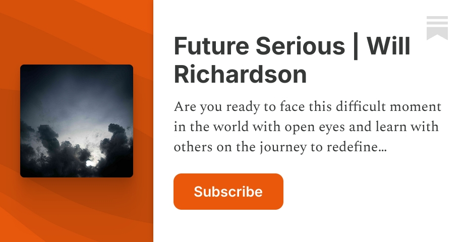 Future Serious | Will Richardson | Substack
