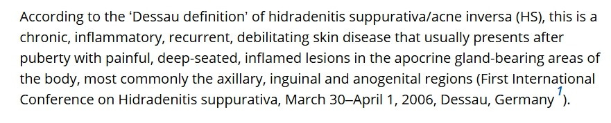 2009 Experimental Dermatology, Controversies, What is HS. Here Dr Zouboulis cites his own abstract form Dessau 2006 which used the exact description. However, the abstracts of Dessau 2006, do not suggest that there was a consensus on a disease definition by Dessau 2006 attendees.