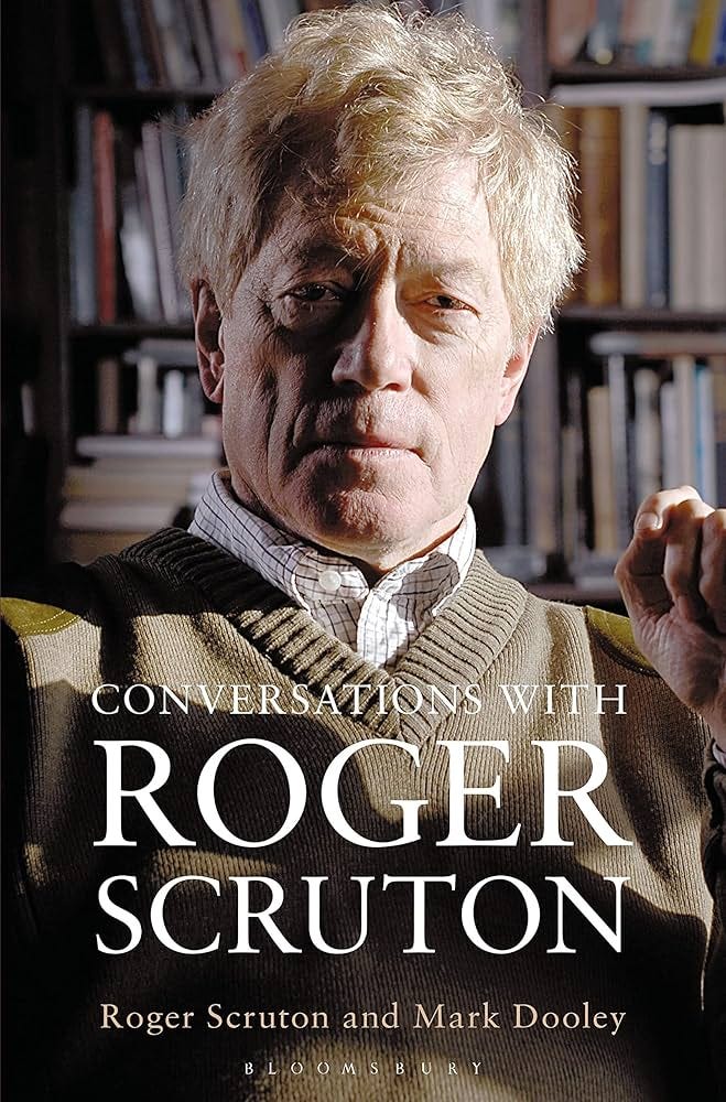Conversations with Roger Scruton : Dooley, Mark, Scruton, Sir Roger:  Amazon.co.uk: Books