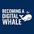 Becoming a Digital Whale
