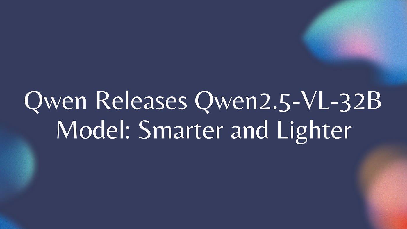 Qwen Releases Qwen2.5-VL-32B Model: Smarter and Lighter | by Ashley |  Towards AGI | Mar, 2025 | Medium