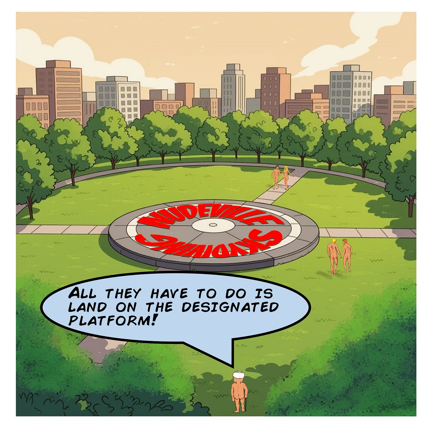 Panel 3: A wide view of the park shows a large circular platform marked “Nudeville Skydivers” in the center. Mayor Grimley says from he bottom of the panel, “All they have to do is land on the designated platform!” Panel 3: A wide view of the park shows a large circular platform marked “Nudeville Skydivers” in the center. Mayor Grimley says from he bottom of the panel, “All they have to do is land on the designated platform!”