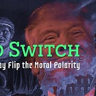 Nero Switch: Why Trump May Flip the Moral Polarity