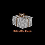 Behind the Stack (BTS).