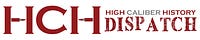High Caliber History Dispatch