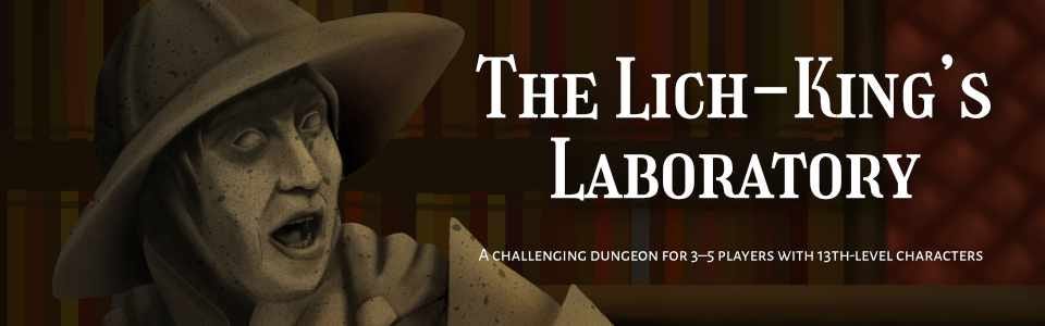 A stone statue of a terrified man in armour running away from something. Behind him is a dark library with a large desk. The text reads "The Lich-King's Laboratory: A challenging dungeon for 3-5 players with 13th-level characters."" A stone statue of a terrified man in armour running away from something. Behind him is a dark library with a large desk. The text reads "The Lich-King's Laboratory: A challenging dungeon for 3-5 players with 13th-level characters.""