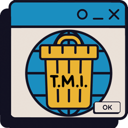 TMI - Too Much Internet