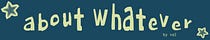 about whatever by val