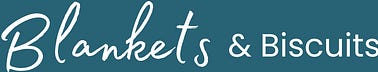 Grief Notes: Blankets and Biscuits