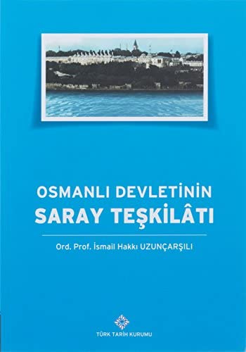 Osmanlı Devleti'nin Saray Teşkilatı (Kapak değişebilir) : İsmail Hakkı  Uzunçarşılı: Amazon.com.tr: Kitap