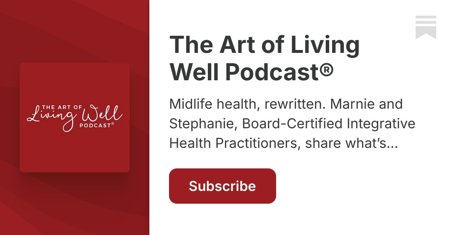 The Art of Living Well Podcast® | Substack
