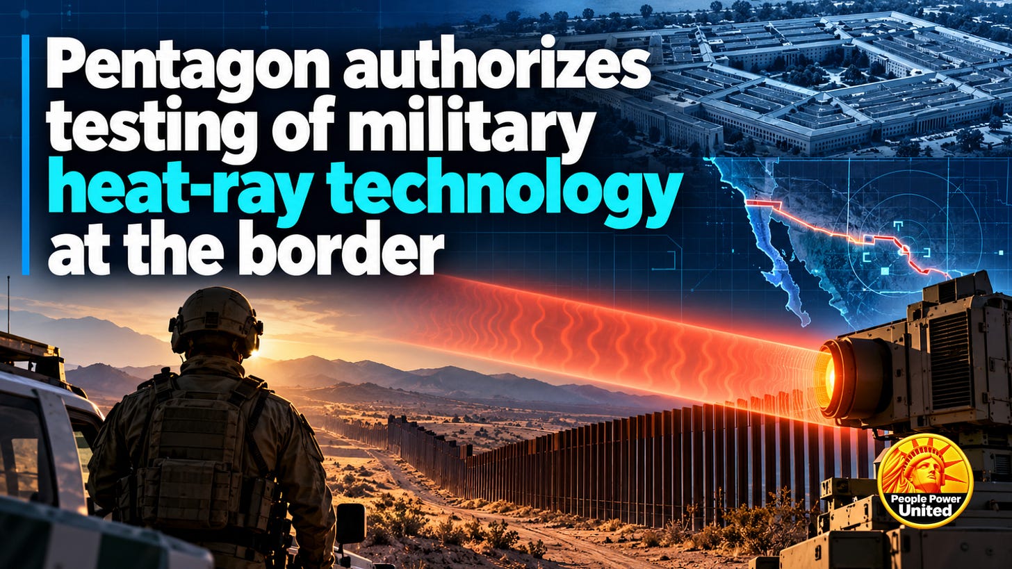 Pentagon authorizes testing of military heat-ray technology at the border.