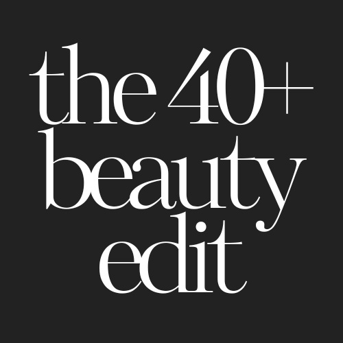 The 40+ Beauty Edit