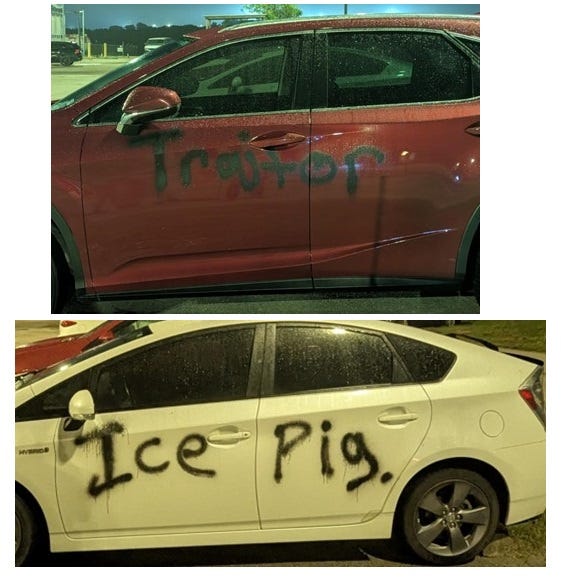 color evidence photos of cars with black spray painted grafitti. Top: a red car with 'Traitor' sprayed on it. Bottom: A white Prius with 'Ice Pig.' painted on it. color evidence photos of cars with black spray painted grafitti. Top: a red car with 'Traitor' sprayed on it. Bottom: A white Prius with 'Ice Pig.' painted on it.