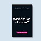 Who am I as a Leader?