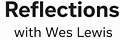 Reflections with Wes Lewis