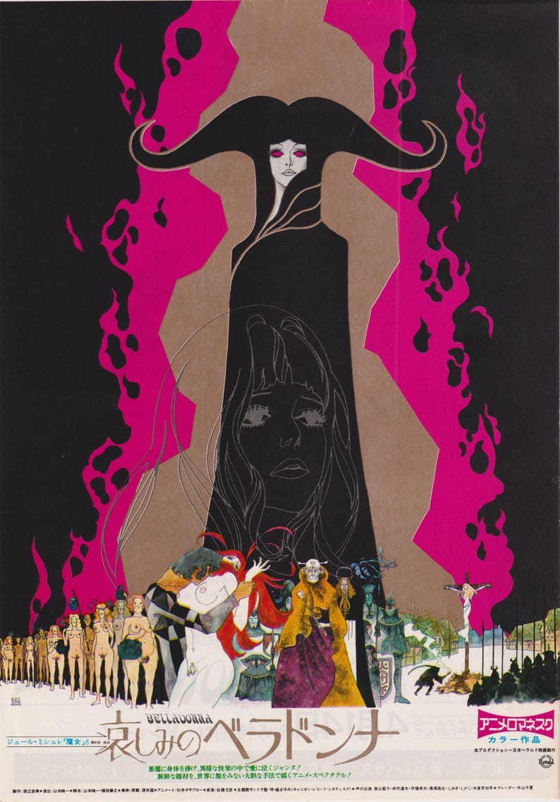 May include: A Japanese movie poster for the film 'Bellladonna of Sadness'. The poster features a woman with long black hair and a black cloak with a large, pointed hood. The woman is standing in front of a pink and black background with flames. The title of the film is written in Japanese characters at the bottom of the poster. The text on the poster reads: 'Jules Michelet 'Witch', 'LOA', 'Bellladonna', 'Sadness of Bellladonna', 'To offer her body, in strange pleasure, to love (Jeanne), 'Fresh subject matter, with a magnificent technique (Anime Spectacle!), 'Memoha', 'Anime Romanesque', 'Color Work', 'Production'.
