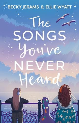 The Songs You've Never Heard by Becky Jerams, Ellie Wyatt | Waterstones