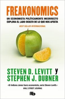 freakonomics: un economista politicamente incorrecto explora el l ado oculto de lo que nos afecta-steven d. levitt-stephen j. dubner-9788496581814