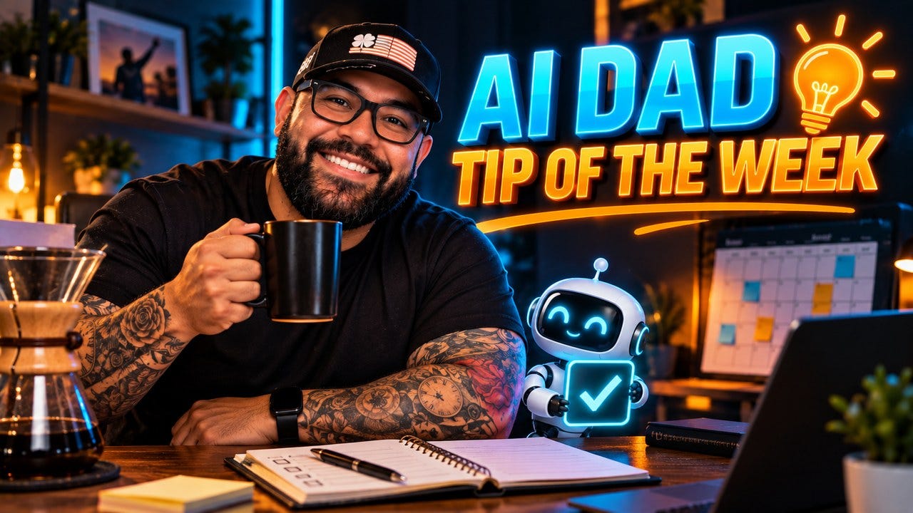 AI DAD TIP OF THE WEEK